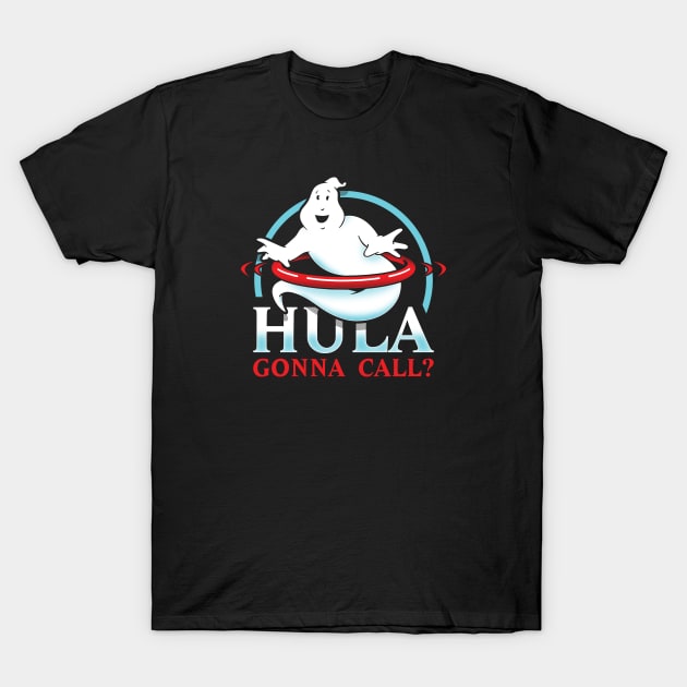 Hula gonna call? T-Shirt by TrulyMadlyGeekly